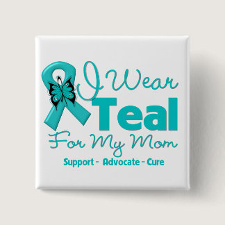 I Wear Teal For My Mom Pinback Button