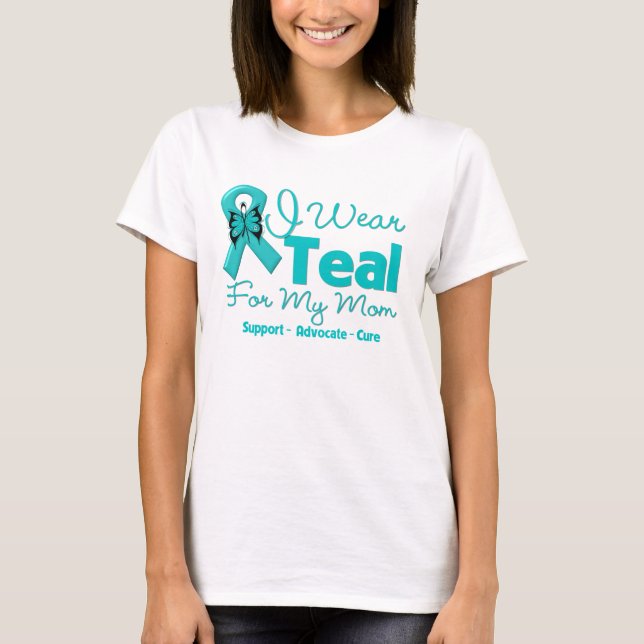 I Wear Teal For My Mom T-Shirt (Front)