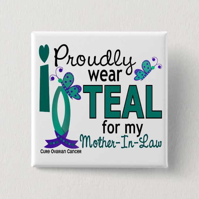 I Wear Teal For My Mother-In-Law 27 Ovarian Cancer Button (Front)