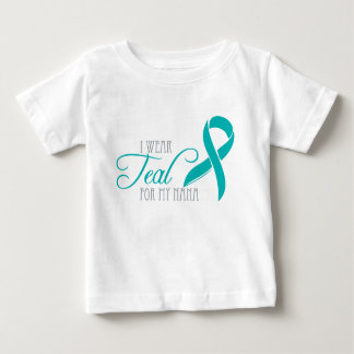 I wear Teal for my Nana Baby T-Shirt