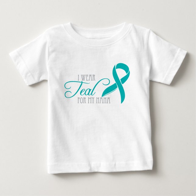 I wear Teal for my Nana Baby T-Shirt (Front)