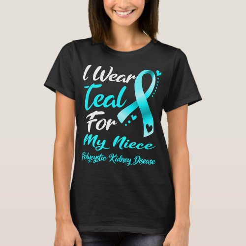 I Wear Teal For MY NIECE Polycystic Kidney  T_Shirt