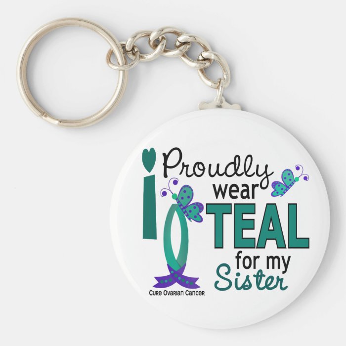 I Wear Teal For My Sister 27 Ovarian Cancer Keychains