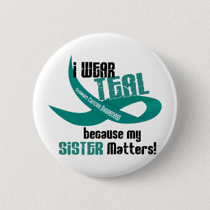 I Wear Teal For My Sister 33 OVARIAN CANCER Tees Button