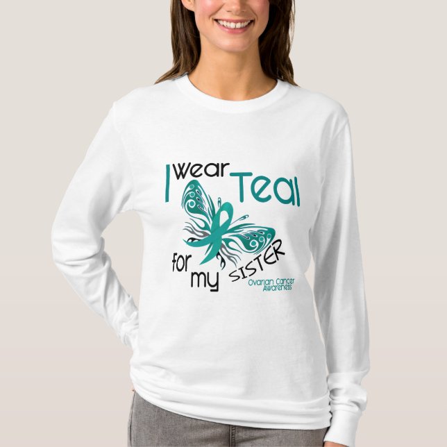I Wear Teal For My Sister 45 Ovarian Cancer T-Shirt (Front)