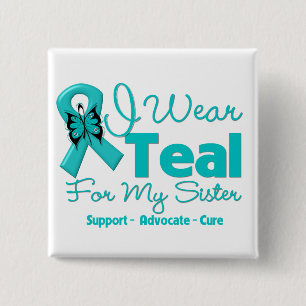 I Wear Teal For My Sister Button