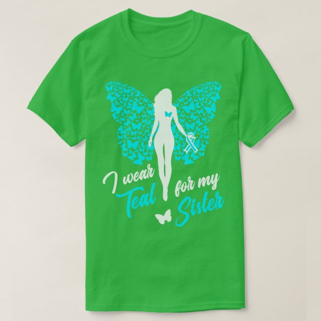 I Wear Teal For My Sister Cervical Ovarian Cancer T-Shirt (Design Front)