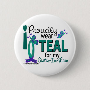 I Wear Teal For My Sister-In-Law 27 Ovarian Cancer Pinback Button