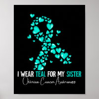 I Wear Teal For My Sister Ovarian Cancer Awareness