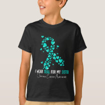 I Wear Teal For My Sister Ovarian Cancer Awareness T-Shirt