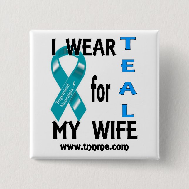 I wear TEAL for my wife button. Pinback Button (Front)