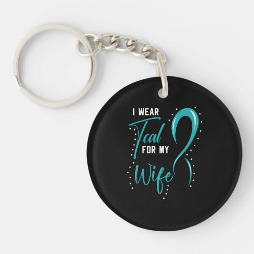 I Wear Teal For My Wife Keychain