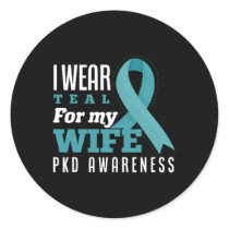 I Wear Teal For My Wife Polycystic Kidney Disease  Classic Round Sticker