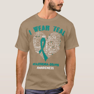 I Wear Teal For Myasthenia Gravis Awareness Faith T-Shirt