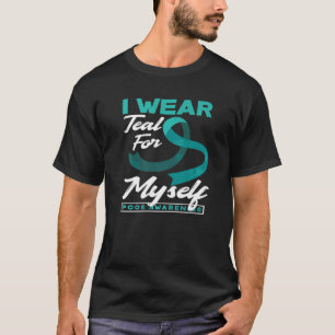 I Wear Teal For Myself PCOS Awareness   T-Shirt