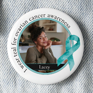 I Wear Teal for Ovarian Cancer Awareness Button