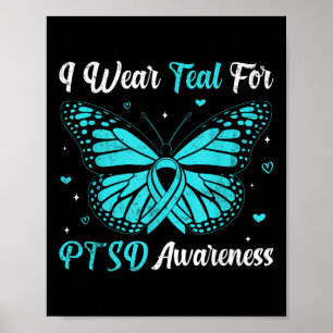 I Wear Teal For Ptsd Awareness Butterfly Ribbon Poster