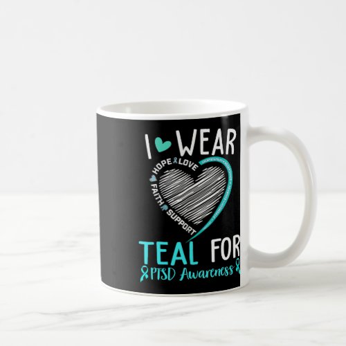 I Wear Teal For Ptsd Awareness Ribbon Heart  Coffee Mug