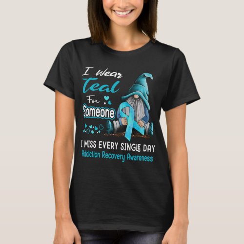 I Wear Teal For Someone Addiction Recovery T_Shirt