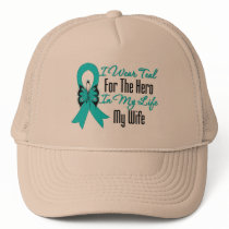 I Wear Teal For The Hero in My Life...My Wife Trucker Hat