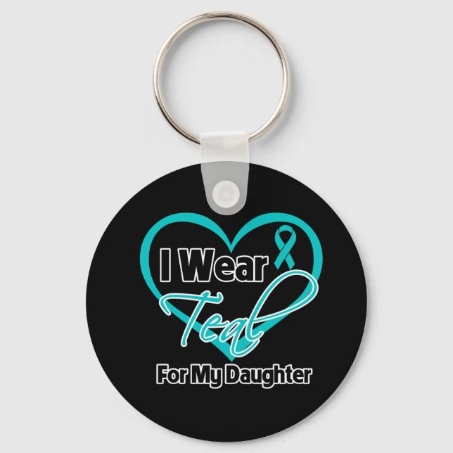 I Wear Teal Heart Ribbon For My Daughter Keychain (Front)