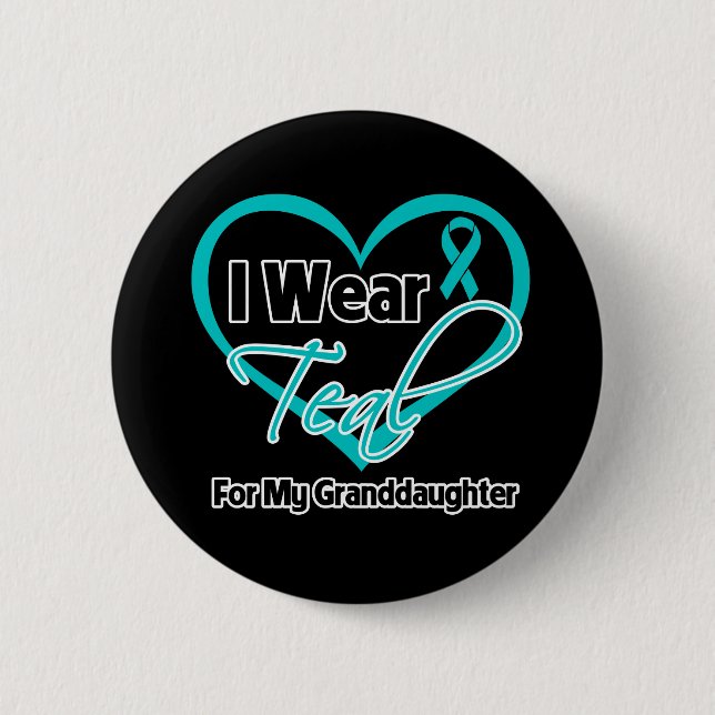 I Wear Teal Heart Ribbon For My Granddaughter Button (Front)