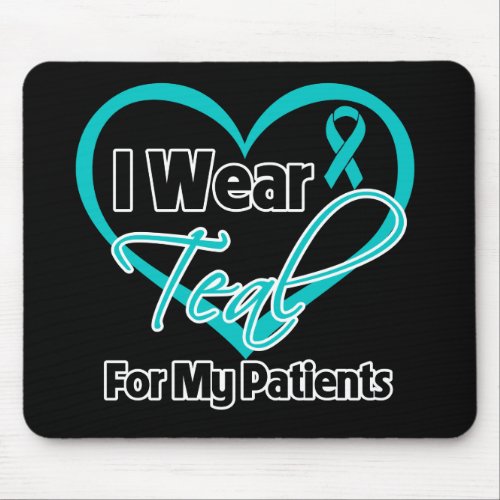 I Wear Teal Heart Ribbon For My Patients Mouse Pad