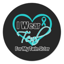 I Wear Teal Heart Ribbon For My Twin Sister Classic Round Sticker