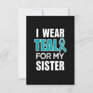 I wear Teal my for Sister Ovarian Cancer Awareness Thank You Card