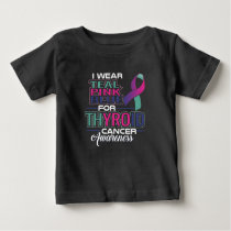 I Wear Teal Pink Blue For Thyroid Cancer Awarenes Baby T-Shirt