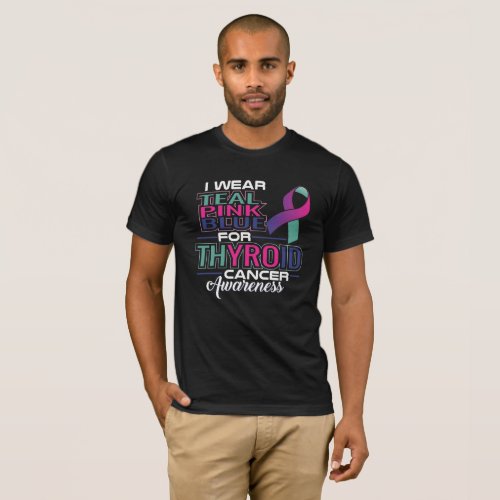 I Wear Teal Pink Blue For Thyroid Cancer Awarenes T_Shirt