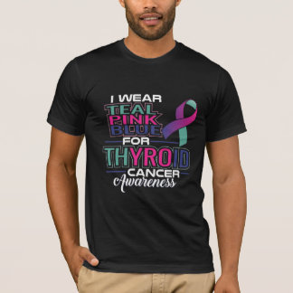 I Wear Teal Pink Blue For Thyroid Cancer Awareness T-Shirt