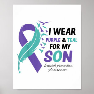 I Wear Teal Purple For My Son Suicide Prevention A Poster