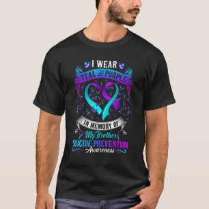 I Wear Teal & Purple In Memory Of Brother Suicide T-Shirt