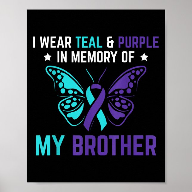 I Wear Teal Purple In Memory Of My Brother Suicide Poster (Front)