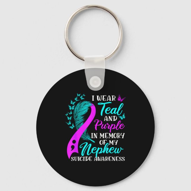 I Wear Teal Purple In Memory Of My Nephew Suicide  Keychain (Front)