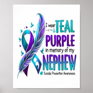 I Wear Teal Purple In Memory Of My Nephew Suicide Poster