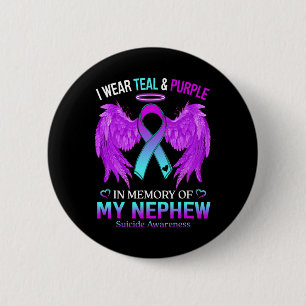 I Wear Teal Purple In Memory Of Nephew Suicide Awa Button