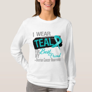 I Wear Teal Ribbon Best Friend Ovarian Cancer T-Shirt