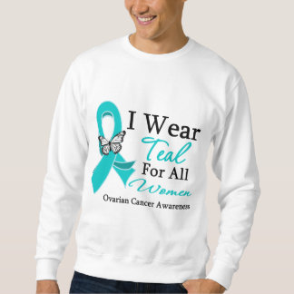 I Wear Teal Ribbon For All Women Ovarian Cancer Sweatshirt