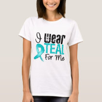 I Wear Teal Ribbon For Me T-Shirt