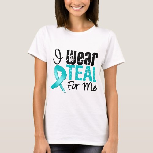 I Wear Teal Ribbon For Me T_Shirt