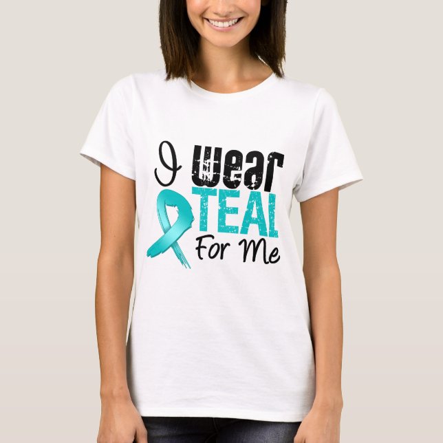 I Wear Teal Ribbon For Me T-Shirt (Front)