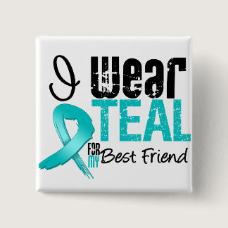 I Wear Teal Ribbon For My Best Friend Pinback Button
