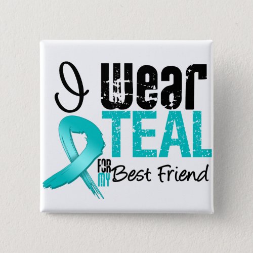 I Wear Teal Ribbon For My Best Friend Pinback Button