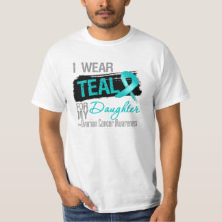 I Wear Teal Ribbon For My Daughter Ovarian Cancer T-Shirt