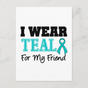 I Wear Teal Ribbon For My Friend Postcard
