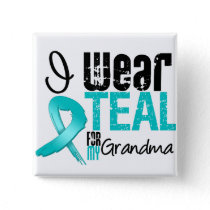 I Wear Teal Ribbon For My Grandma Button