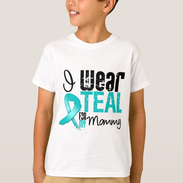 I Wear Teal Ribbon For My Mommy T-Shirt (Front)