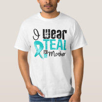 I Wear Teal Ribbon For My Mother T-Shirt